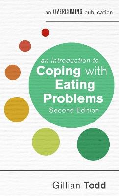 An Introduction to Coping with Eating Problems, 2nd Edition - Gillian Todd - cover