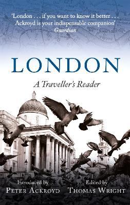 London: A Traveller's Reader - Peter Ackroyd,Thomas Wright - cover