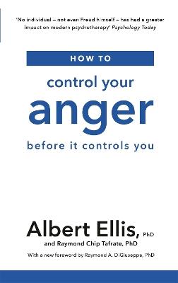 How to Control Your Anger: Before it Controls You - Albert Ellis,Raymond Chip Tafrate - cover