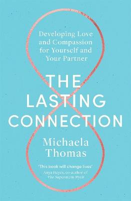 The Lasting Connection: Developing Love and Compassion for Yourself and Your Partner - Michaela Thomas - cover