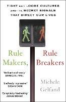 Rule Makers, Rule Breakers: Tight and Loose Cultures and the Secret Signals That Direct Our Lives - Michele J. Gelfand - cover