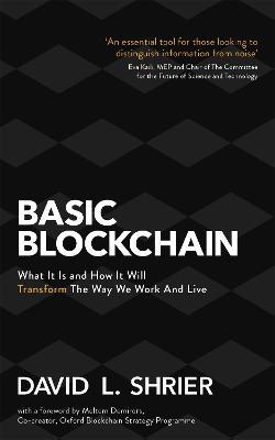 Basic Blockchain: What It Is and How It Will Transform the Way We Work and Live - David Shrier - cover