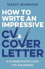 How to Write an Impressive CV and Cover Letter: A Comprehensive Guide for Jobseekers