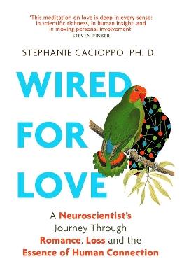 Wired For Love: A Neuroscientist's Journey Through Romance, Loss and the Essence of Human Connection - Stephanie Cacioppo - cover