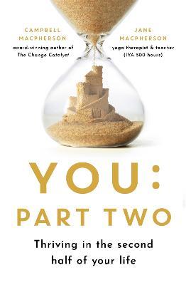 You: Part Two: Thriving in the Second Half of Your Life - Campbell Macpherson,Jane Macpherson - cover