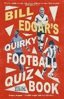 Bill Edgar's Quirky Football Quiz Book