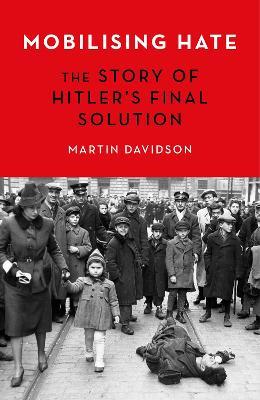 Ibs Mobilising Hate: The Story of Hitler's Final Solution