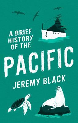 A Brief History of the Pacific: The Great Ocean - Jeremy Black - cover