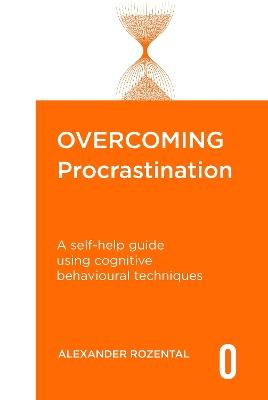 Overcoming Procrastination: A self-help guide using cognitive behavioural techniques - Alexander Rozental - cover