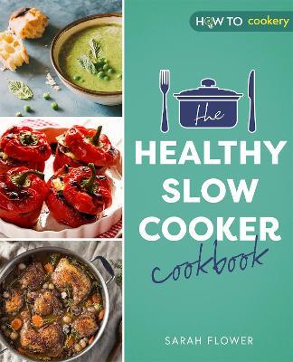 The Healthy Slow Cooker Cookbook - Sarah Flower - cover