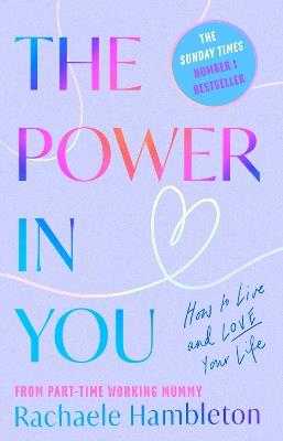 The Power in You: How to Live and Love Your Life - Rachaele Hambleton - cover