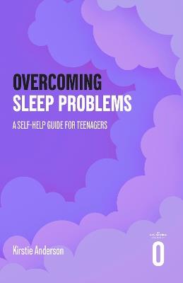 Overcoming Sleep Problems: A Self-help Guide For Teenagers - Kirstie Anderson - cover