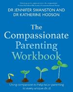 The Compassionate Parenting Workbook: Using compassion to help tailor parenting to every unique child