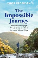 The Impossible Journey: An incredible voyage through every country in the world without flying