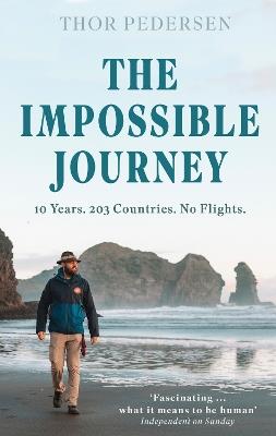 The Impossible Journey: 10 Years. 203 Countries. No Flights. - Thor Pedersen - cover