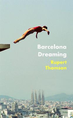 Barcelona Dreaming - Rupert Thomson - cover