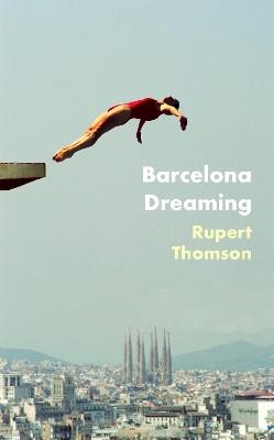 Barcelona Dreaming - Rupert Thomson - cover