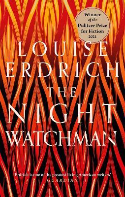 The Night Watchman: Winner of the Pulitzer Prize in Fiction 2021 - Louise Erdrich - cover