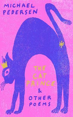 The Cat Prince: & Other Poems - Michael Pedersen - cover