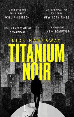 Titanium Noir - Nick Harkaway - cover