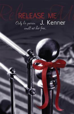 Release Me: The first irresistibly sexy novel in the iconic Stark series - J. Kenner - cover