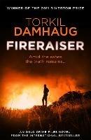 Fireraiser (Oslo Crime Files 3): A Norwegian crime thriller with a gripping psychological edge - Torkil Damhaug - cover
