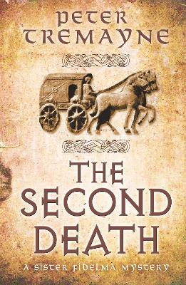 The Second Death (Sister Fidelma Mysteries Book 26): A captivating Celtic mystery of murder and corruption - Peter Tremayne - cover