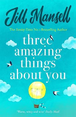 Three Amazing Things About You: A touching novel about love, heartbreak and new beginnings - Jill Mansell - cover