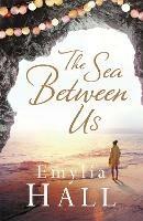 The Sea Between Us - Emylia Hall - cover