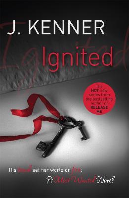 Ignited: Most Wanted Book 3 - J. Kenner - cover