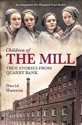Children of the Mill: True Stories From Quarry Bank - David Hanson - cover