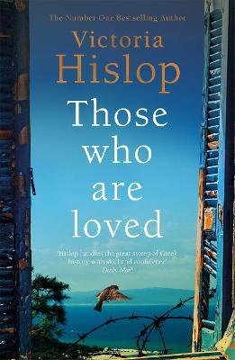 Those Who Are Loved: The compelling Number One Sunday Times bestseller, 'A Must Read' - Victoria Hislop - cover