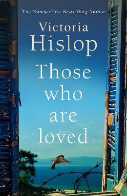Those Who Are Loved: The compelling Number One Sunday Times bestseller, 'A Must Read' - Victoria Hislop - cover