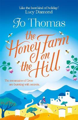 The Honey Farm on the Hill: escape to sunny Greece in the perfect feel-good summer read - Jo Thomas - cover
