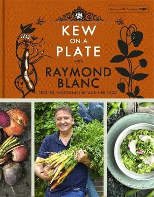 Kew on a Plate with Raymond Blanc - Royal Botanic Gardens, Kew,Raymond Blanc - cover