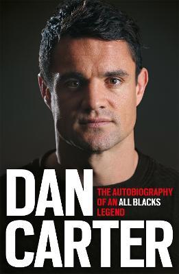 Dan Carter: The Autobiography of an All Blacks Legend - Dan Carter - cover