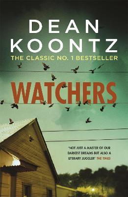 Watchers: A thriller of both heart-stopping terror and emotional power - Dean Koontz - cover