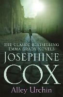 Alley Urchin: A thrilling saga of love, resilience and revenge (Emma Grady trilogy, Book 2) - Josephine Cox - cover