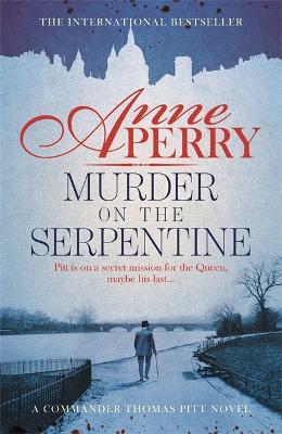 Murder on the Serpentine (Thomas Pitt Mystery, Book 32): A royal murder mystery from the streets of Victorian London - Anne Perry - cover