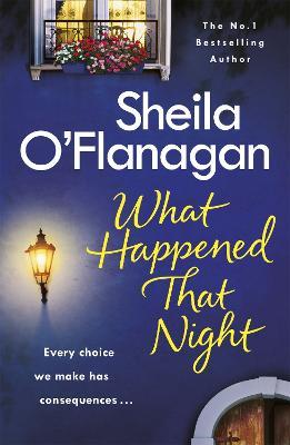 What Happened That Night: A page-turning read by the No. 1 Bestselling author - Sheila O'Flanagan - cover