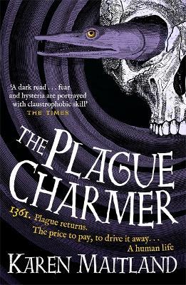 The Plague Charmer: A gripping story of dark motives, love and survival in times of plague - Karen Maitland - cover