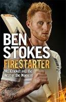 Firestarter: Me, Cricket and the Heat of the Moment - Ben Stokes - cover