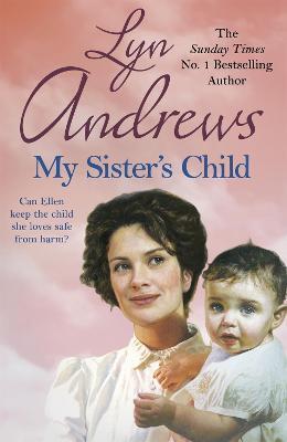 My Sister's Child: A gripping saga of danger, abandonment and undying devotion - Lyn Andrews - cover