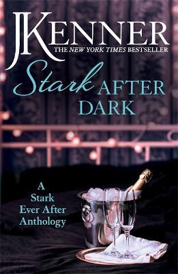 Stark After Dark: A Stark Ever After Anthology (Take Me, Have Me, Play My Game, Seduce Me) - J. Kenner - cover