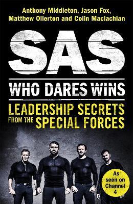 SAS: Who Dares Wins: Leadership Secrets from the Special Forces - Anthony Middleton,Jason Fox,Matthew Ollerton - cover