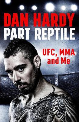 Part Reptile: UFC, MMA and Me - Dan Hardy - cover