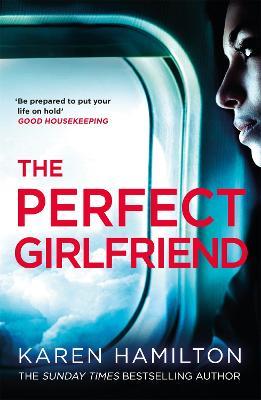 The Perfect Girlfriend: The compulsive psychological thriller - Karen Hamilton - cover