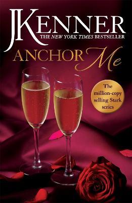 Anchor Me: Stark Series Book 4 - J. Kenner - cover