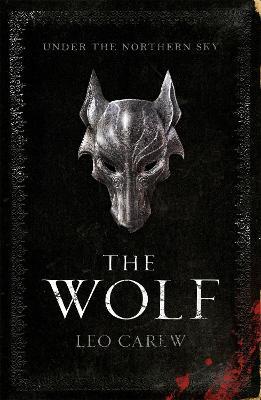 The Wolf (The UNDER THE NORTHERN SKY Series, Book 1): A sweeping epic fantasy - Leo Carew - cover