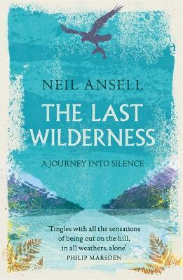 The Last Wilderness: A Journey into Silence - Neil Ansell - cover
